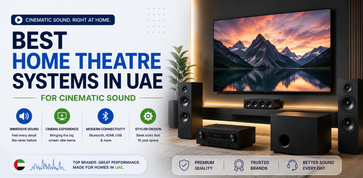 Best Home Theatre Systems in UAE for Cinematic Sound