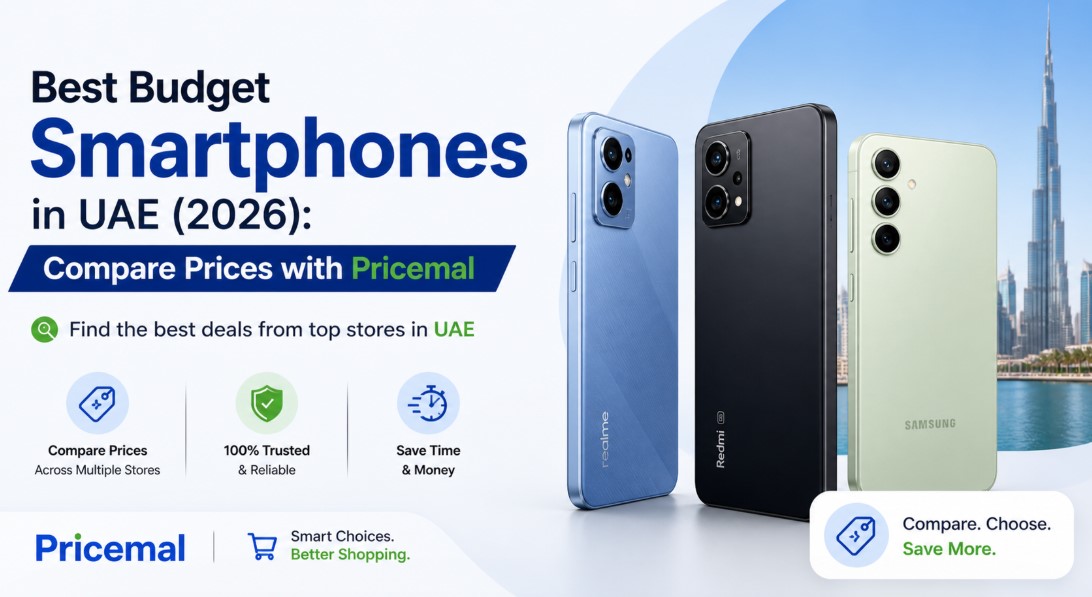 Best Budget Smartphones in UAE (2026): Compare Prices with Pricemal ONLY