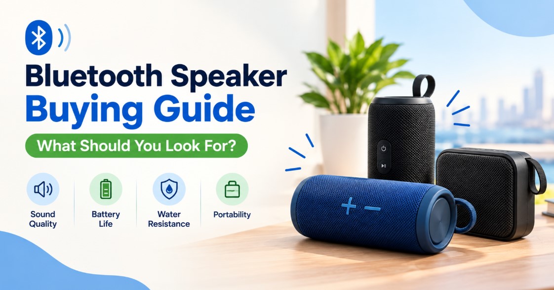 Bluetooth Speaker Buying Guide: What Should You Look For?